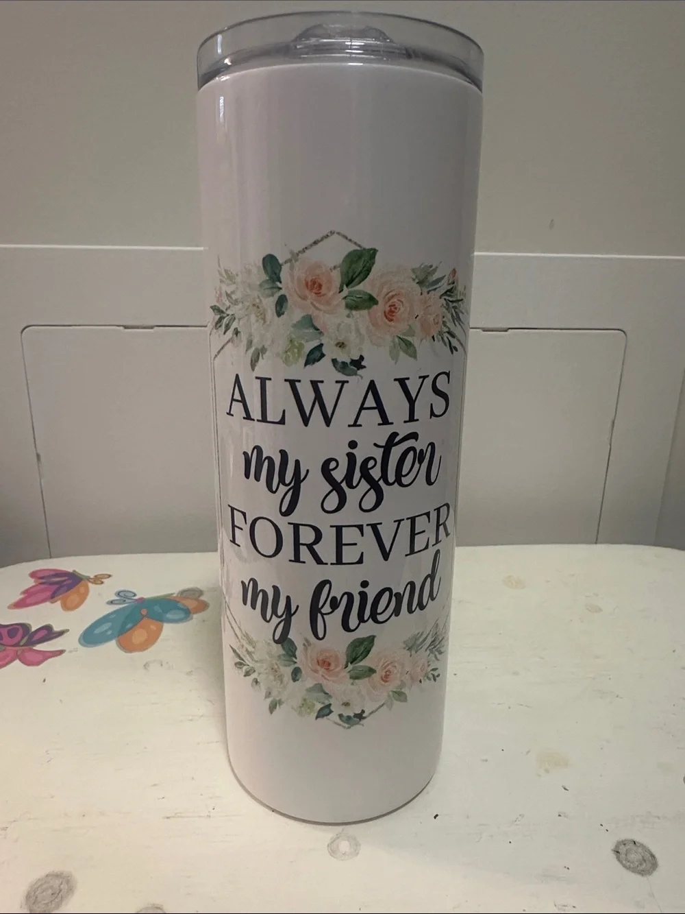 Always My Sister Forever My Friend White Floral Tumbler